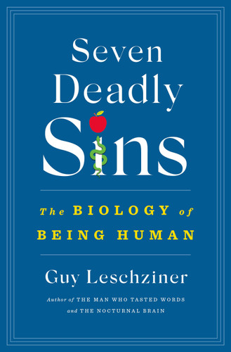 Seven Deadly Sins (The Biology of Being Human) by Dr. Guy Leschziner, 9781250288813