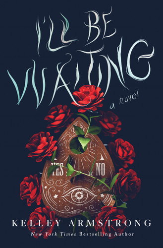 I'll Be Waiting (A Novel) by Kelley Armstrong, 9781250284211