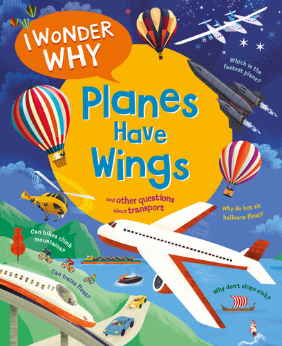 I Wonder Why Planes Have Wings (And other questions about transport) - 9780753479902 by Christopher Maynard, 9780753479902
