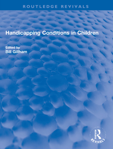 Handicapping Conditions in Children by Bill Gillham, 9781032200385