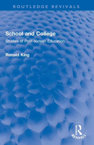 School and College (Studies of Post-sixteen Education) by Ronald King, 9781032284262