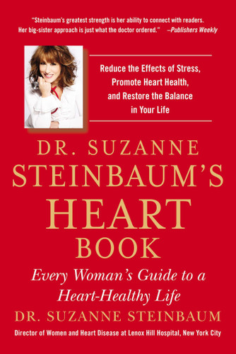 Dr. Suzanne Steinbaum's Heart Book (Every Woman's Guide to a Heart-Healthy Life) by Suzanne Steinbaum, 9781583335420
