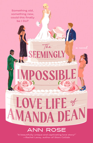 The Seemingly Impossible Love Life of Amanda Dean by Ann Rose, 9780593815953