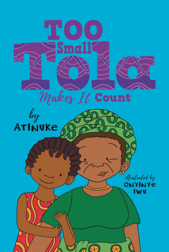 Too Small Tola Makes It Count by Atinuke, Onyinye Iwu, 9781536238150