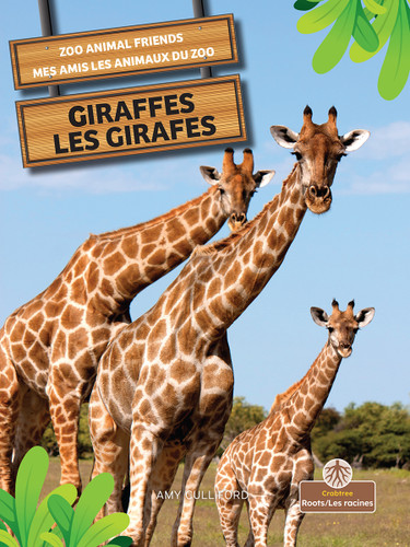 Les girafes (Giraffes) Bilingual Eng/Fre by Amy Culliford, Annie Evearts, 9781039851061