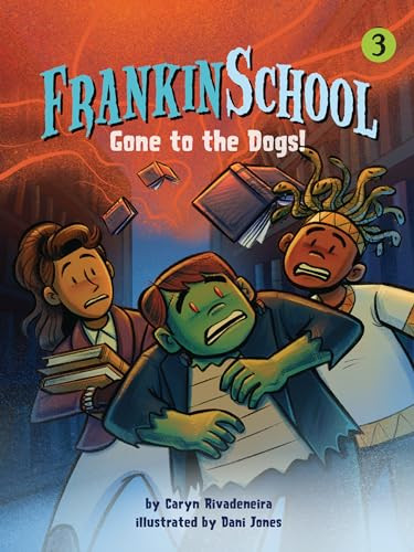 Gone to the Dogs (Book 3) by Caryn Rivadeneira, Dani Jones, 9781643713601