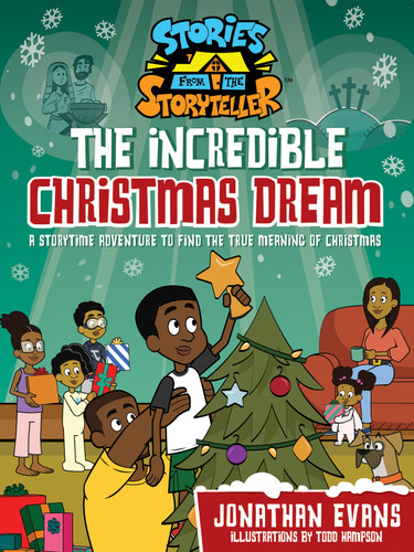 The Incredible Christmas Dream (A Storytime Adventure to Find the True Meaning of Christmas) by Jonathan Evans, Todd  Hampson, 9780736987806