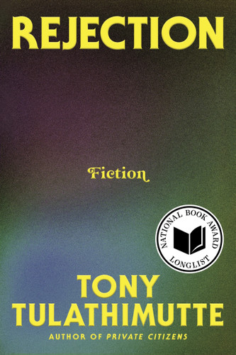 Rejection (Fiction) by Tony Tulathimutte, 9780063337879 Rejection (Fiction) by Tony Tulathimutte, 9780063337879