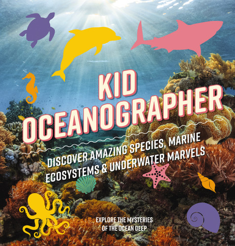 Kid Oceanographer (Discover Amazing Species, Marine Ecosystems and   Underwater Marvels) by Applesauce Press, 9781646434039