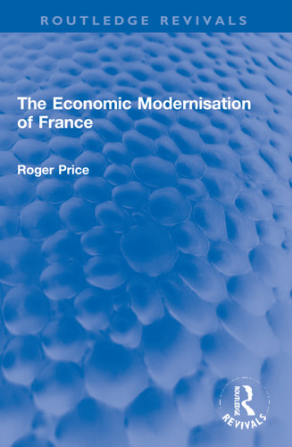 The Economic Modernisation of France by Roger Price, 9781032202549 The Economic Modernisation of France by Roger Price, 9781032202549