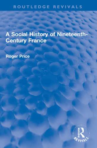 A Social History of Nineteenth-Century France by Roger Price, 9781032202419