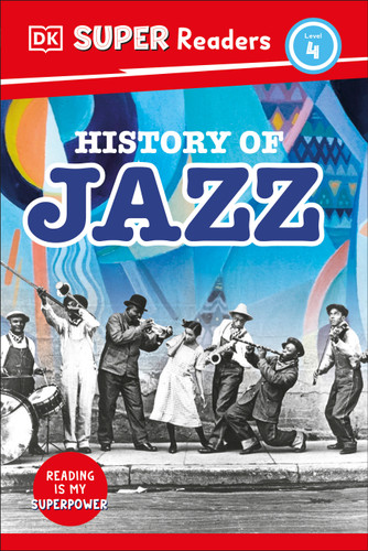 DK Super Readers Level 4 History of Jazz by DK, Melissa Mwai, 9780744094558