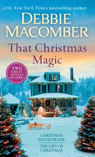 That Christmas Magic: A 2-in-1 Collection (Christmas Masquerade and The Gift of Christmas) by Debbie Macomber, 9780593496114