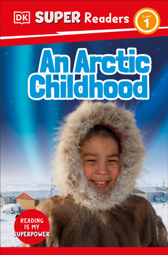 DK Super Readers Level 1 An Arctic Childhood - 9780744094497 by DK, 9780744094497