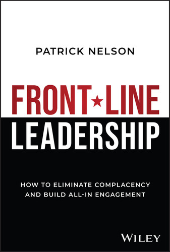 Front-Line Leadership (How to Eliminate Complacency and Build All-In Engagement) by Patrick Nelson, 9781394240753