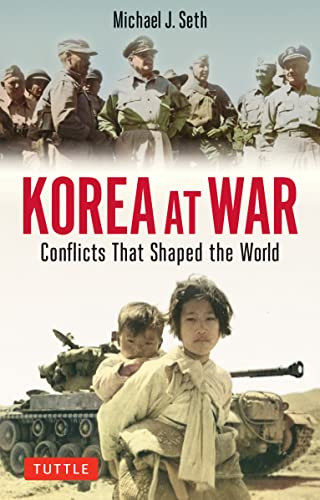 Korea at War (Conflicts That Shaped the World) by Michael J. Seth, 9780804854627