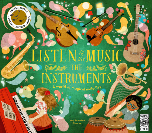 Listen to the Music: The Instruments (A world of magical melodies - Press the Notes to Listen to a World of Music) by Mary Richards, Khoa Le, 9780711293632