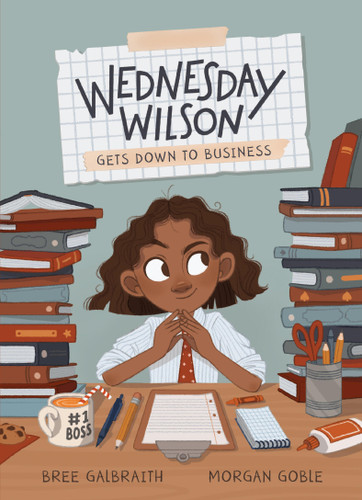 Wednesday Wilson Gets Down to Business - 9781525313233 by Bree Galbraith, Morgan Goble, 9781525313233