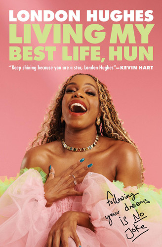 Living My Best Life, Hun (Following Your Dreams Is No Joke) - 9781538722442 by London Hughes, 9781538722442