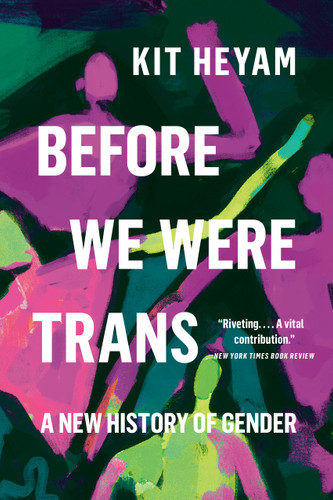 Before We Were Trans (A New History of Gender) - 9781541605404 by Dr. Kit Heyam, 9781541605404