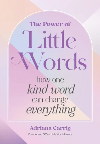 The Power of Little Words (How One Kind Word Can Change Everything) by Adriana Carrig, 9781577154686