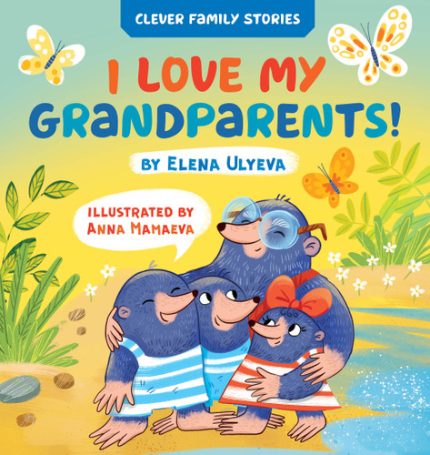 I Love My Grandparents by Clever Publishing, Elena Ulyeva, Anna Mamaeva, 9798888671283