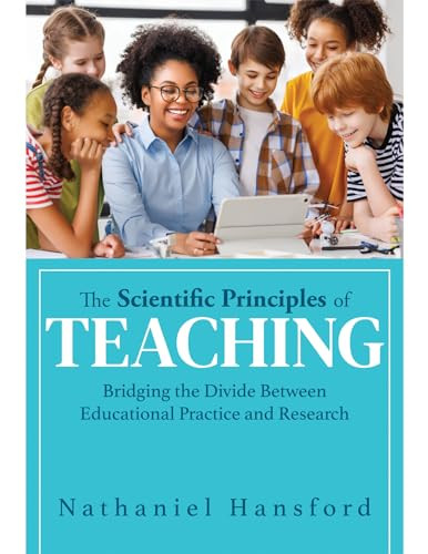 Scientific Principles of Teaching, The by Nathaniel Hansford, 9781958590959
