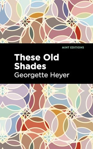 These Old Shades by Georgette Heyer, Mint Editions, 9798888975770