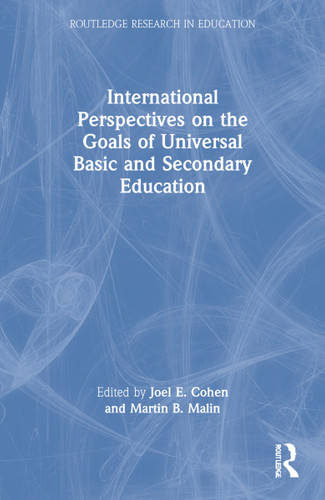 International Perspectives on the Goals of Universal Basic and Secondary Education by Joel E. Cohen, Martin B. Malin, 9780415648707 International Perspectives on the Goals of Universal Basic and Secondary Education by Joel E. Cohen, Martin B. Malin, 9780415648707