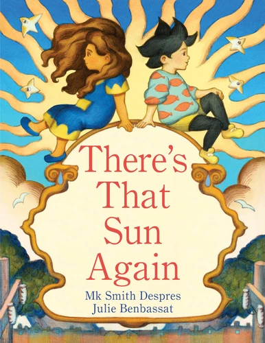There's That Sun Again by Mk Smith Despres, Julie Benbassat, 9780823456413