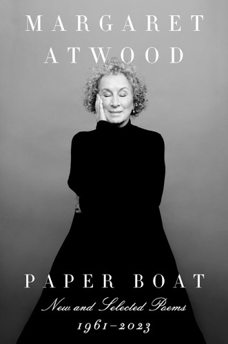 Paper Boat (New and Selected Poems: 1961-2023) by Margaret Atwood, 9780593802649