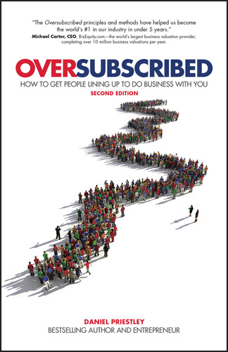 Oversubscribed (How To Get People Lining Up To Do Business With You) by Daniel Priestley, 9780857088253