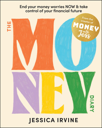 The Money Diary (End Your Money Worries NOW and Take Control of Your Financial Future) by Jessica Irvine, 9781394208722