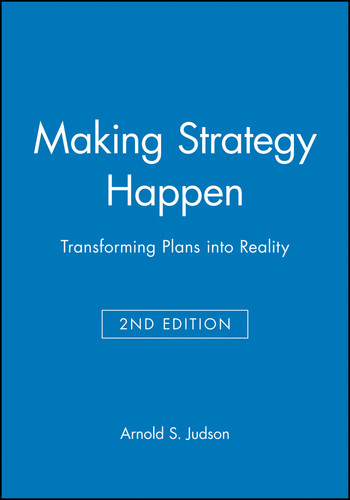 Making Strategy Happen (Transforming Plans into Reality) by Arnold S. Judson, 9781557867216