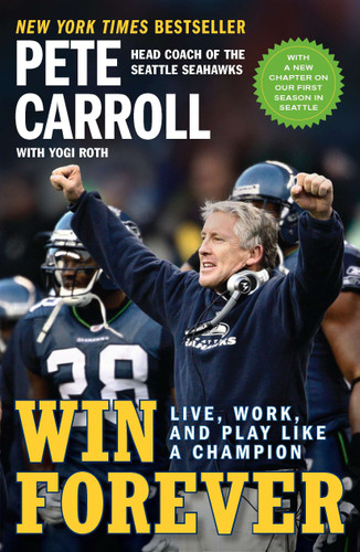 Win Forever (Live, Work, and Play Like a Champion) by Pete Carroll, Yogi Roth, Kristoffer A. Garin, 9781591844167