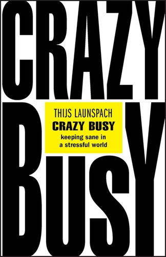 Crazy Busy (Keeping Sane in a Stressful World) by Thijs Launspach, 9780857089458