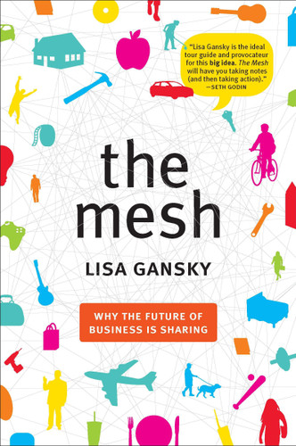 The Mesh (Why the Future of Business Is Sharing) by Lisa Gansky, 9781591844303