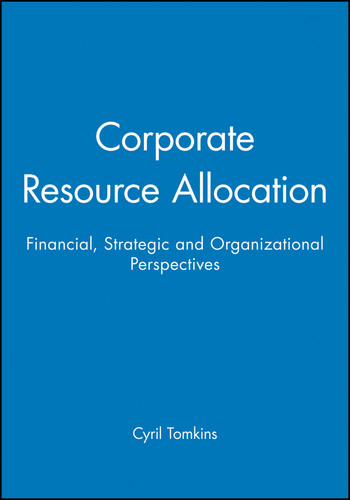Corporate Resource Allocation (Financial, Strategic and Organizational Perspectives) by Cyril Tomkins, 9780631178224 Corporate Resource Allocation (Financial, Strategic and Organizational Perspectives) by Cyril Tomkins, 9780631178224