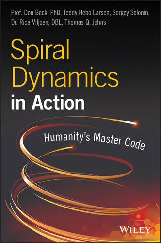 Spiral Dynamics in Action (Humanity's Master Code) by Don Edward Beck, Teddy Hebo Larsen, Sergey Solonin, Rica Viljoen, Thomas Q. Johns, 9781119387183