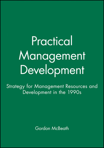 Practical Management Development (Strategy for Management Resources and Development in the 1990s) by Gordon McBeath, 9780631193463