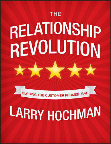 The Relationship Revolution (Closing the Customer Promise Gap) by Larry Hochman, 9780470687932