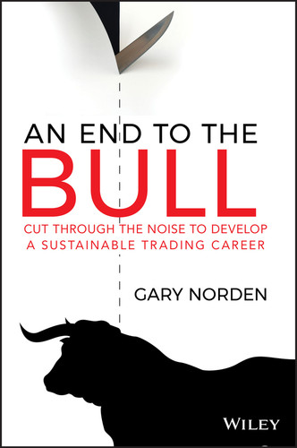 An End to the Bull (Cut Through the Noise to Develop a Sustainable Trading Career) (Miniature Edition) by Gary Norden, 9780730387008