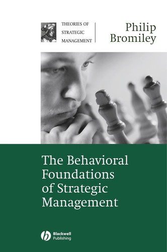 The Behavioral Foundations of Strategic Management by Philip Bromiley, 9781405124706