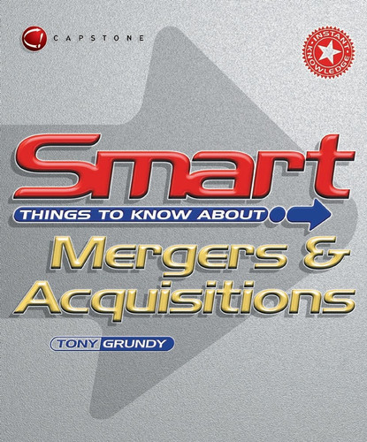 Smart Things to Know About Mergers and Acquisitions by Tony Grundy, 9781841120867