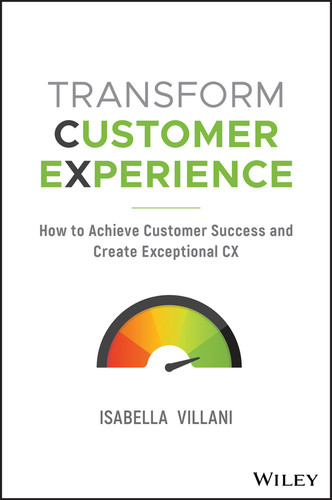 Transform Customer Experience (How to achieve customer success and create exceptional CX) by Isabella Villani, 9780730368366