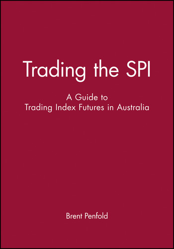 Trading the SPI (A Guide to Trading Index Futures in Australia) by Brent Penfold, 9780731402168