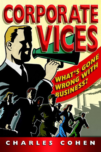 Corporate Vices (What's gone wrong with business?) by Charles Cohen, 9781841124353