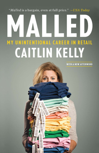 Malled (My Unintentional Career in Retail) by Caitlin Kelly, 9781591845430