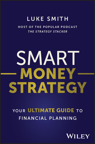 Smart Money Strategy (Your Ultimate Guide to Financial Planning) by Luke Smith, 9781394176946