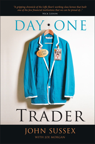 Day One Trader (A Liffe Story) by John Sussex, Joe Morgan, 9780470741733